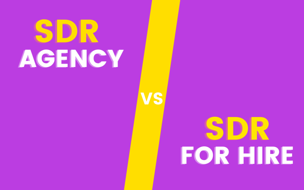 SDR Agency vs SDR for Hire