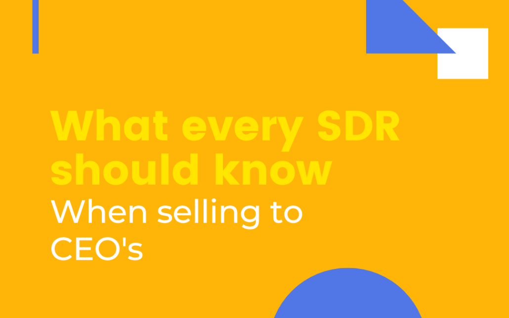 What Every SDR Should Know When Selling to CEOs