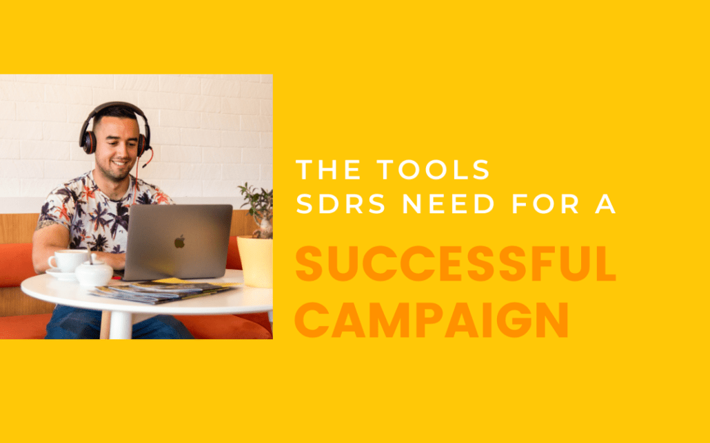 The Tools SDRs Need for a Successful Campaign