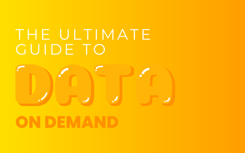 The Ultimate Guide to Data on Demand