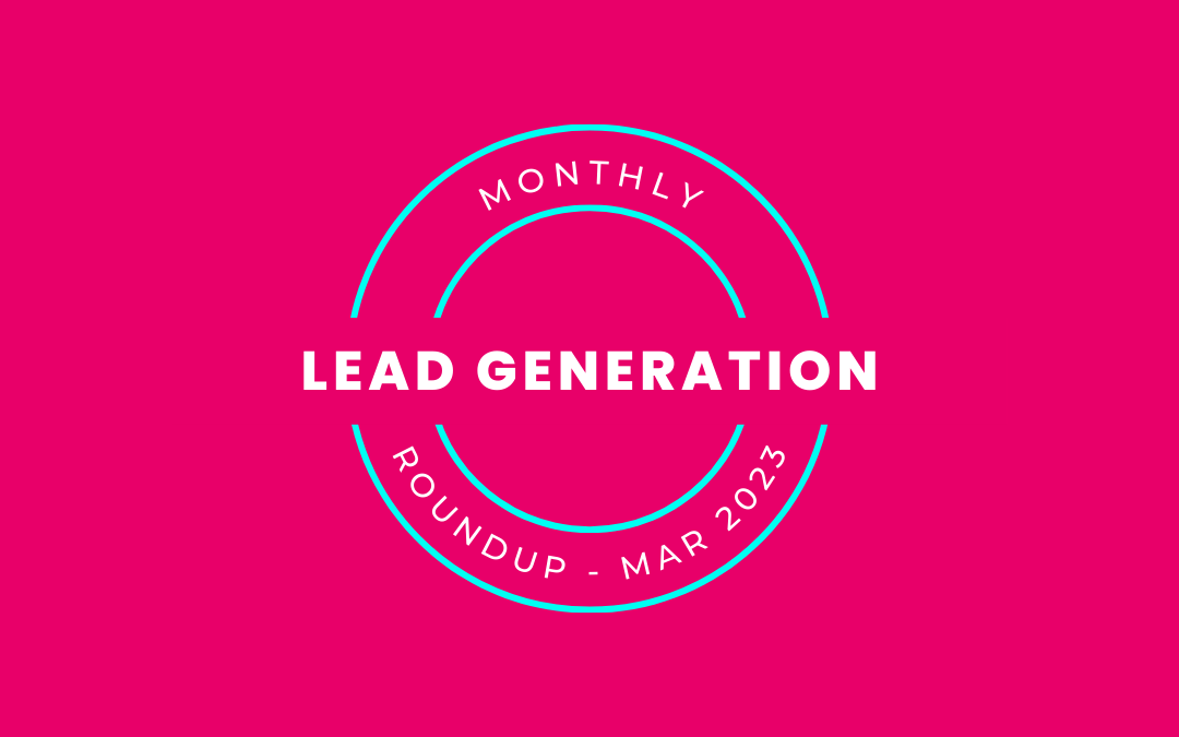 Lead Generation monthly roundup