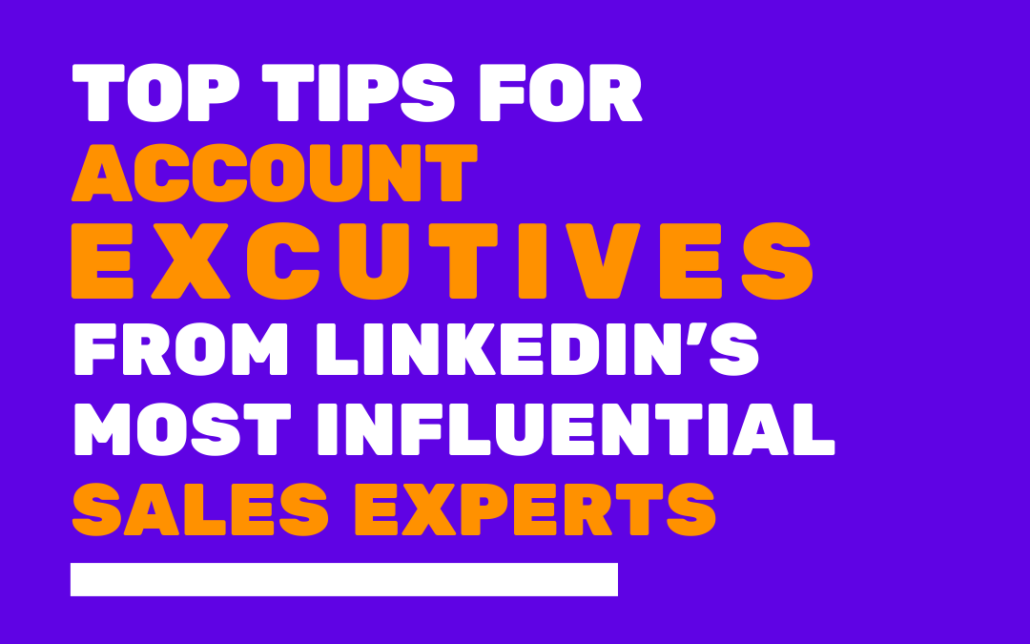 Tips for AEs from LinkedIns Most Influential Sales Experts