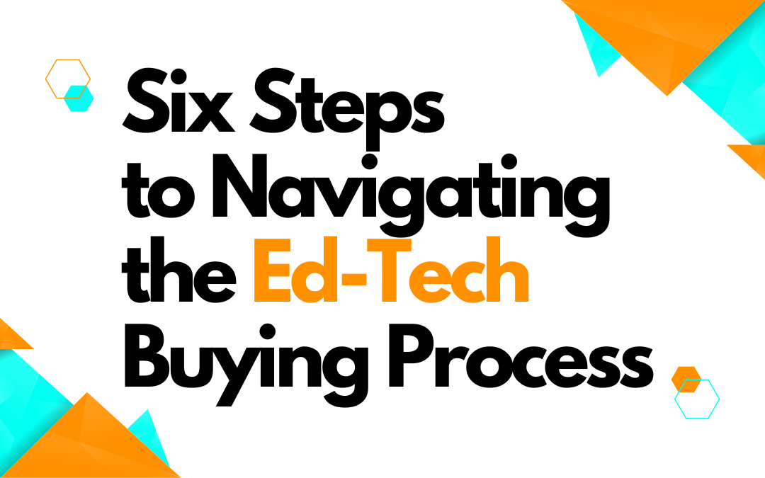 Six Steps to Navigating the Ed-tech Buying Process