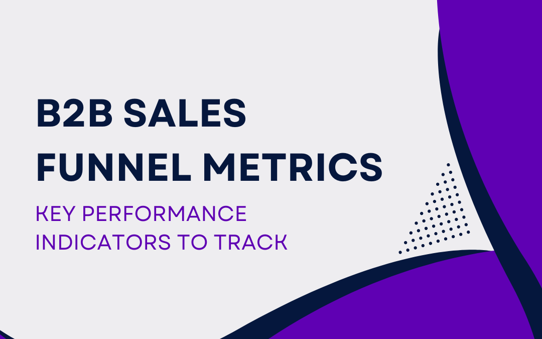 B2B Sales Funnel Metrics