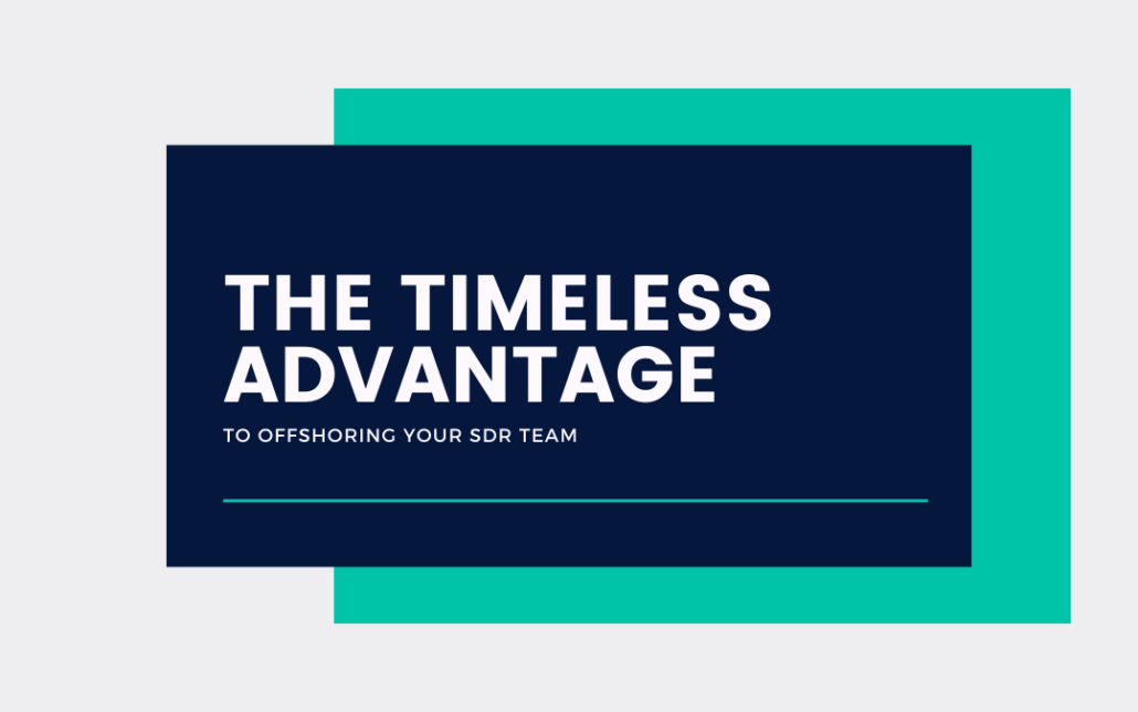 The Timeless Advantage of Offshoring Your SDR Team