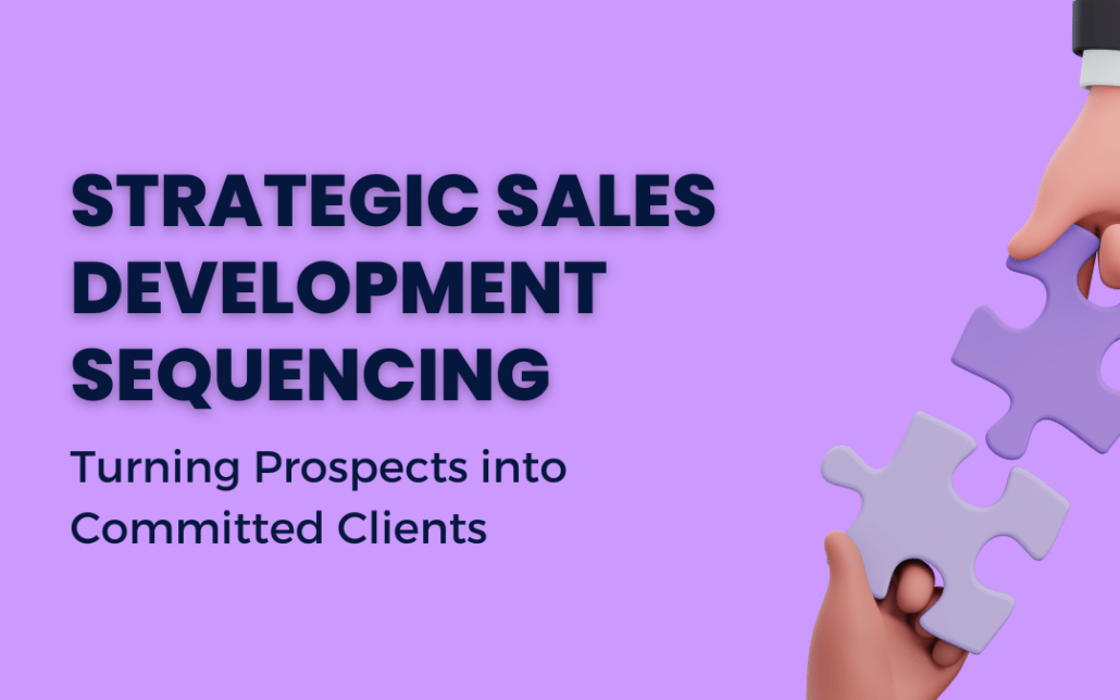 Strategic Sales Development Sequencing