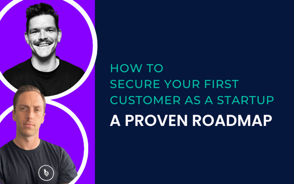 How to Secure Your First Customer as a Startup