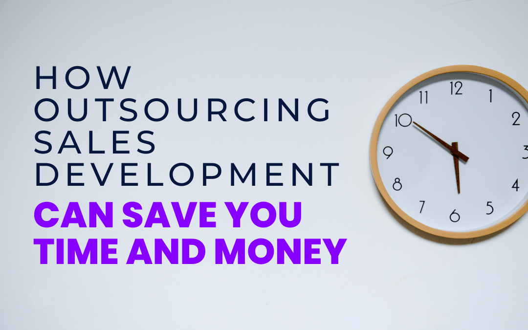 How Outsourcing Sales Development Can Save You Time